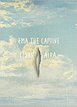 Ema the Captive by Cesar Aira