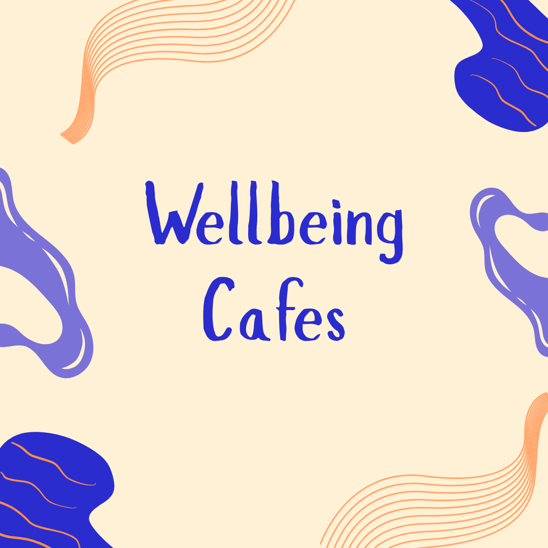 Wellbeing Cafes - Autumn Sessions
