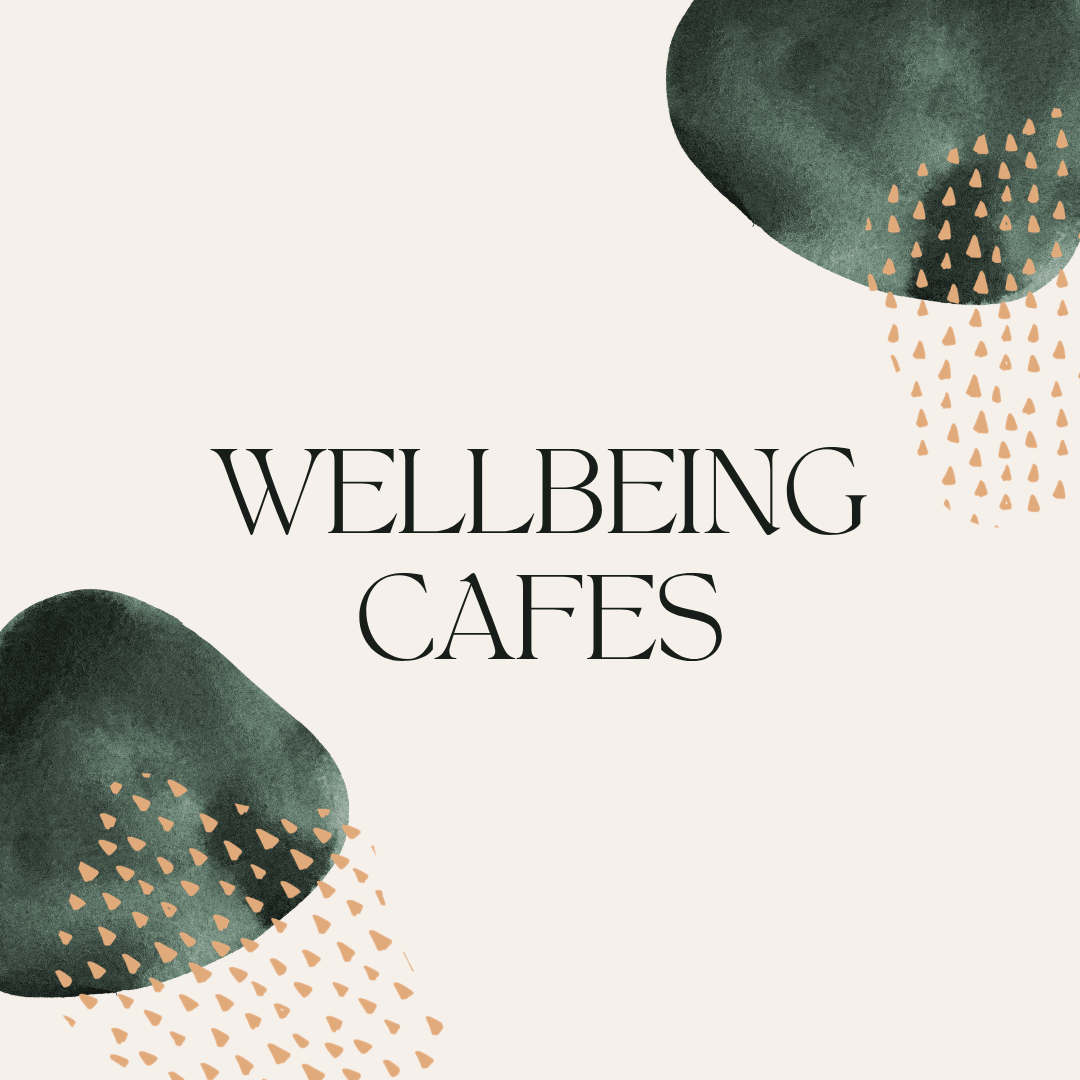 Wellbeing Cafes - Autumn Sessions