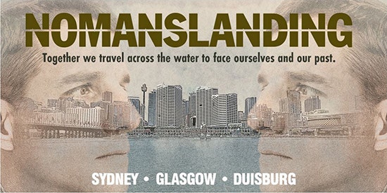 Nomanslanding banner image showing two men's faces, one on each end of the image, facing the centre. Behind, a drawing of Darling Harbour. The image reads: Nomanslanding: Together we travel across the water to face ourselves and our past. Sydney. Glasgow. Duisburg.